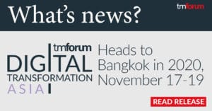Digital Transformation Asia is moving to Bangkok, Thailand, in 2020.