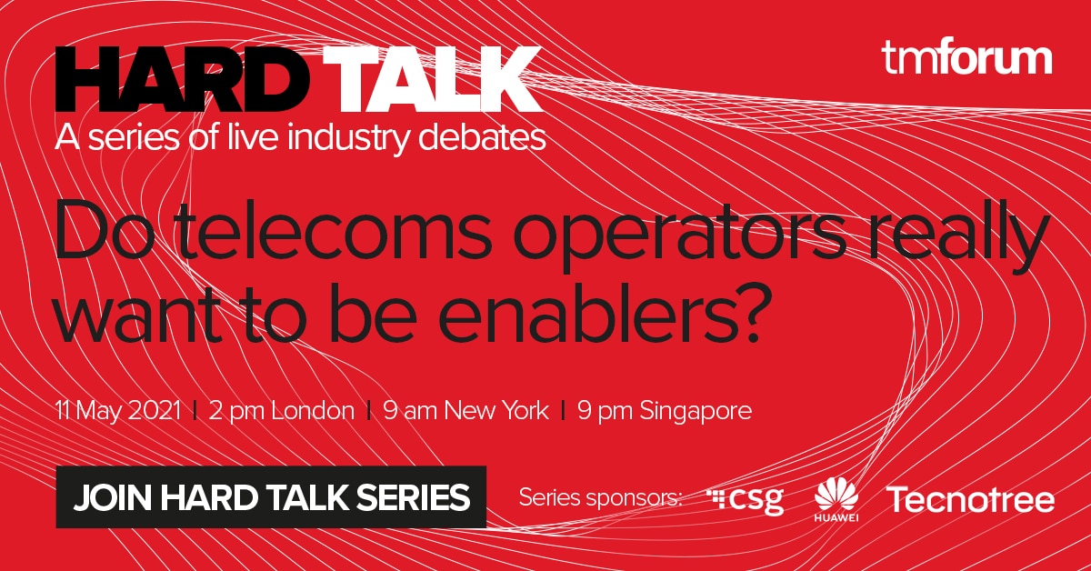 Hard Talk: Do telecoms operators really want to be enablers?