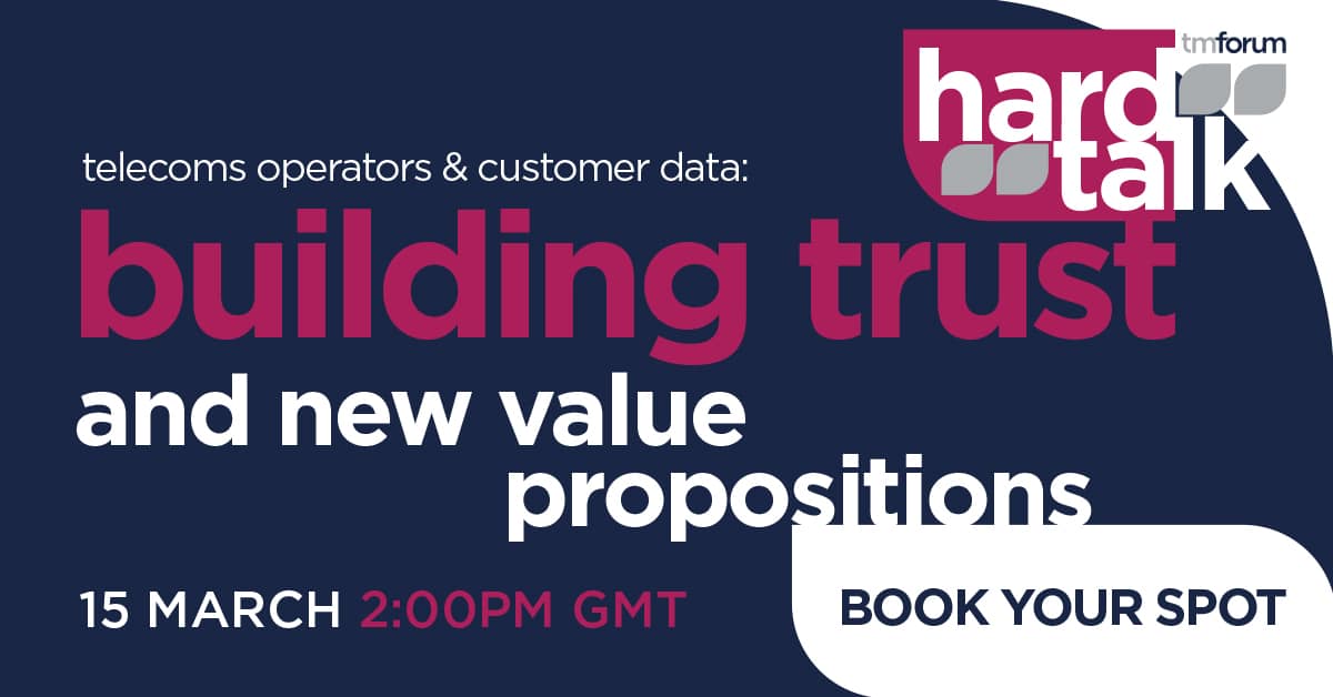 Hard Talk – Telecoms operators and customer data: Building trust and new value propositions