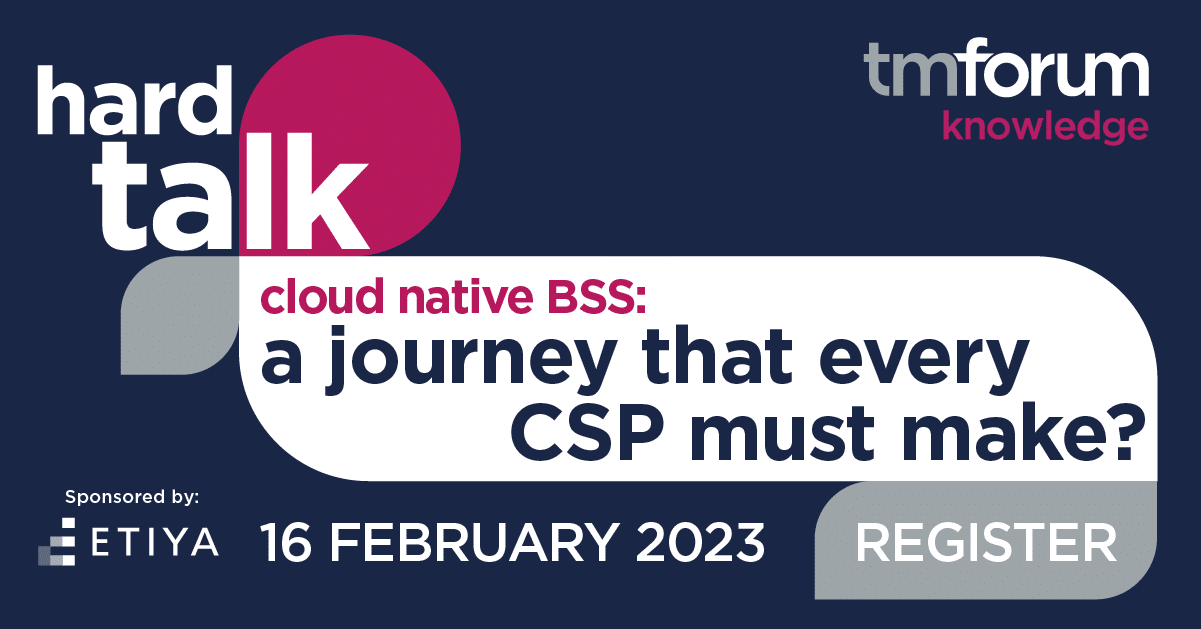 Hard Talk: Cloud native BSS: A journey that every CSP must make?